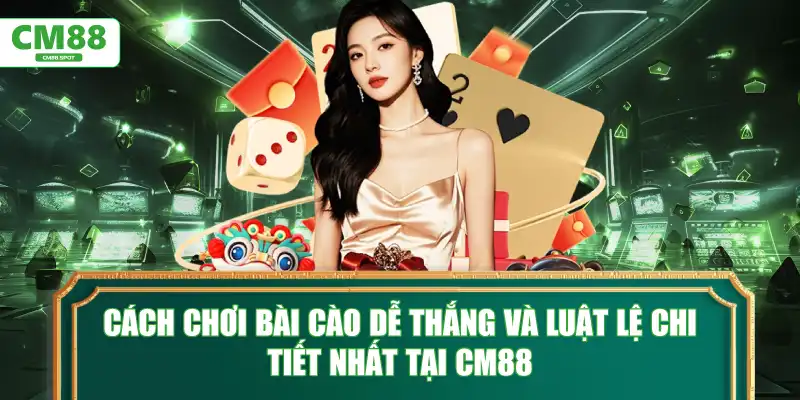 Cách chơi bài cào dễ thắng và luật lệ chi tiết nhất tại CM88