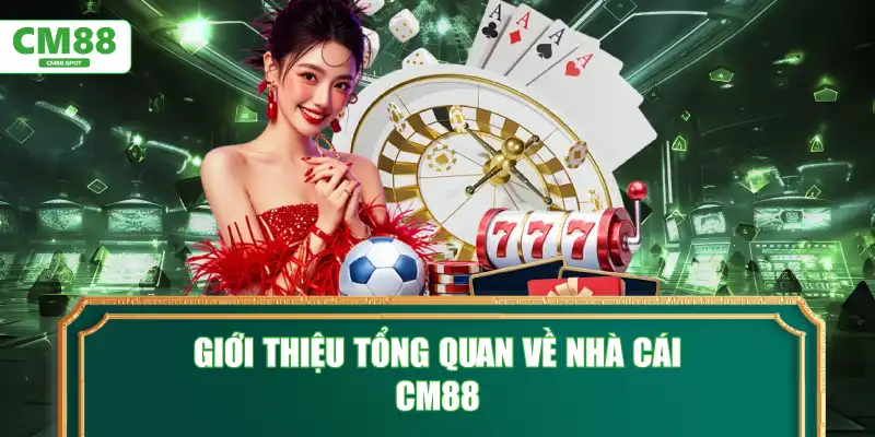 Giới thiệu tổng quan về nhà cái CM88