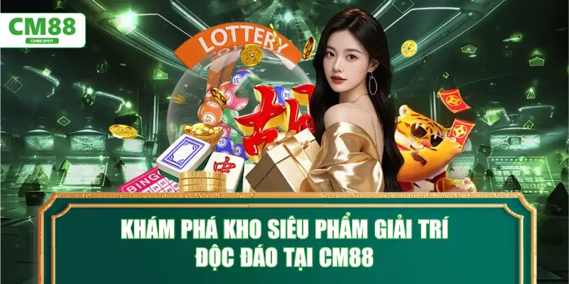Khám phá kho siêu phẩm giải trí độc đáo tại CM88